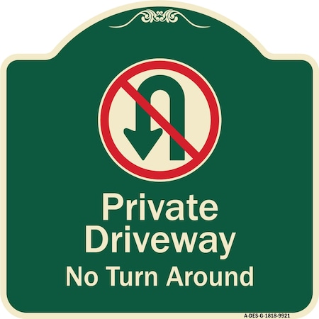 Signmission Designer Series-Private Driveway No Turn Around With Symbol, 18" x 18", G-1818-9921 A-DES-G-1818-9921